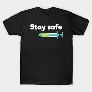 Stay safe (referring to corona virus) T-Shirt